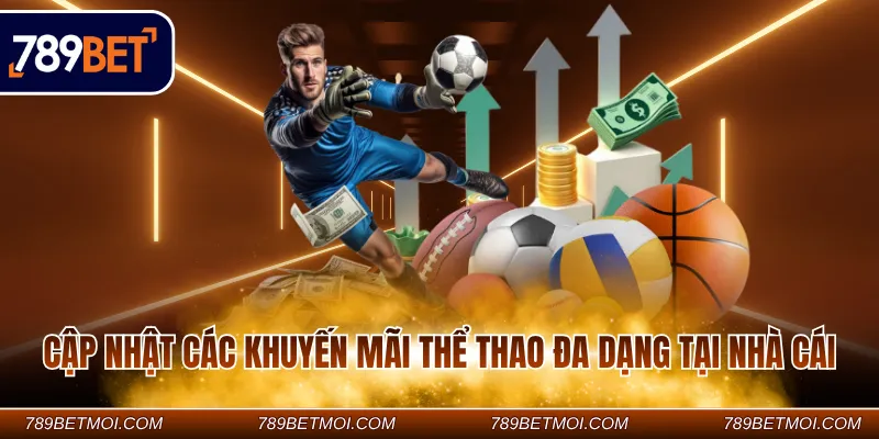 Cập nhật các khuyến mãi thể thao đa dạng tại nhà cái Cập nhật các khuyến mãi thể thao đa dạng tại nhà cái