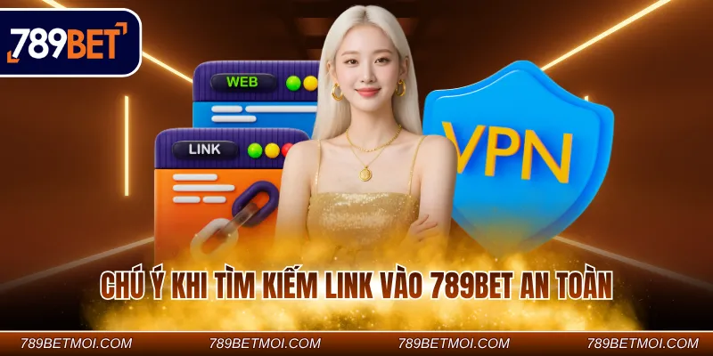 Chú ý khi tìm kiếm link vào 789Bet an toàn Chú ý khi tìm kiếm link vào 789Bet an toàn