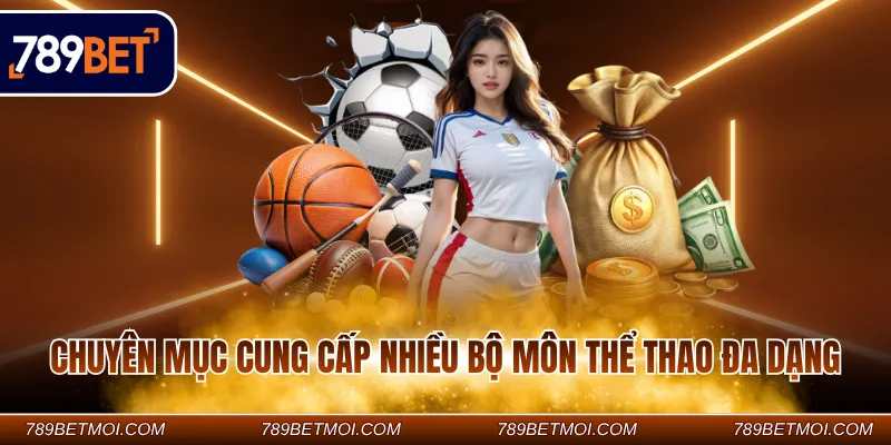 Chuyên mục cung cấp nhiều bộ môn thể thao đa dạng Chuyên mục cung cấp nhiều bộ môn thể thao đa dạng