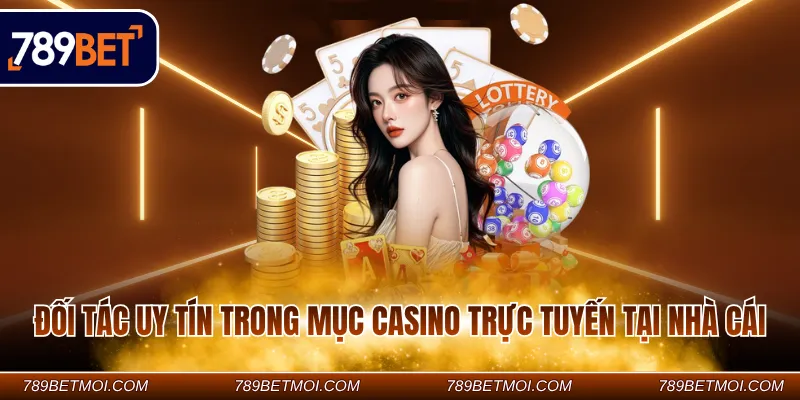 Đối tác uy tín trong mục casino trực tuyến tại nhà cái Đối tác uy tín trong mục casino trực tuyến tại nhà cái