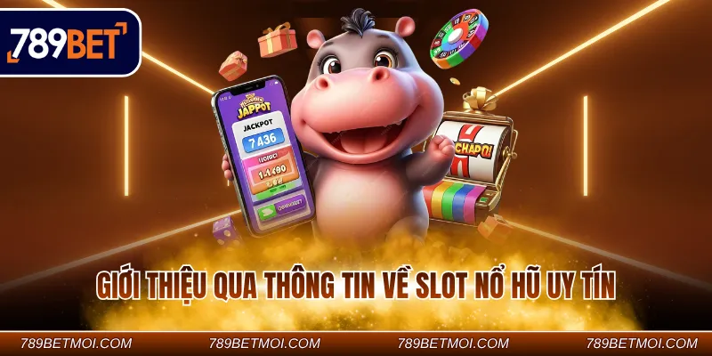 Giới thiệu qua thông tin về Slot nổ hũ uy tín Giới thiệu qua thông tin về Slot nổ hũ uy tín