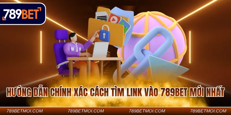 Hướng dẫn chính xác cách tìm Link vào 789Bet mới nhất Hướng dẫn chính xác cách tìm Link vào 789Bet mới nhất