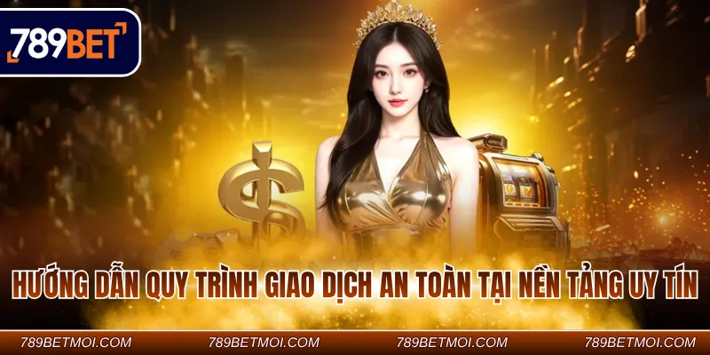 Hướng dẫn quy trình giao dịch an toàn tại nền tảng uy tín Hướng dẫn quy trình giao dịch an toàn tại nền tảng uy tín