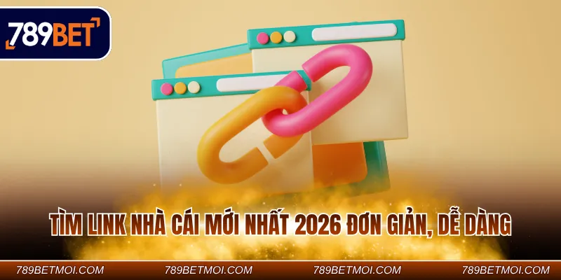 Tìm link nhà cái mới nhất 2026 đơn giản, dễ dàng Tìm link nhà cái mới nhất 2026 đơn giản, dễ dàng